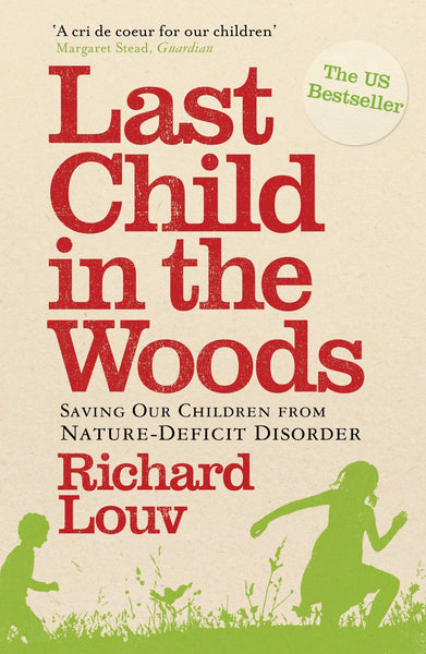 Last Child in the Woods: Saving Our Children from Nature-deficit Disorder