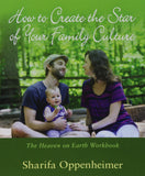 How to Create the Star of Your Family Culture : The Heaven on Earth Workbook