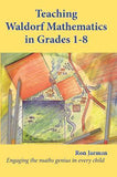 Teaching Waldorf Mathematics in Grades 1-8